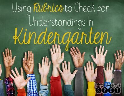 Using Rubrics to Check for Understanding in Kindergarten